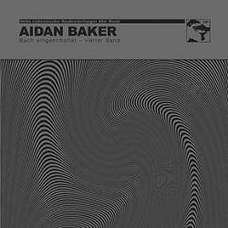 Aidan Baker : Bach Eingeschaltet – Vierter Band